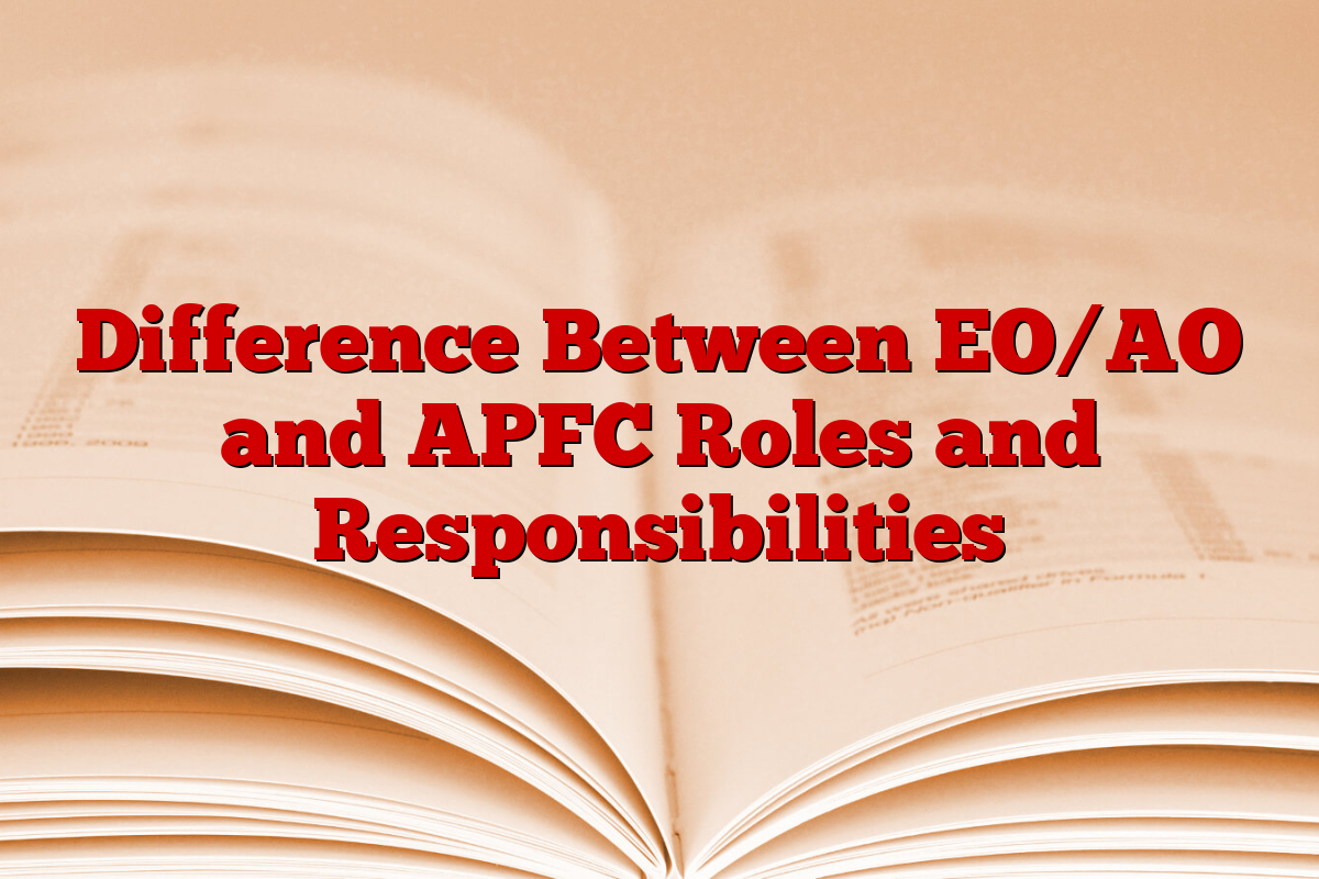 Difference Between EO/AO and APFC Roles and Responsibilities