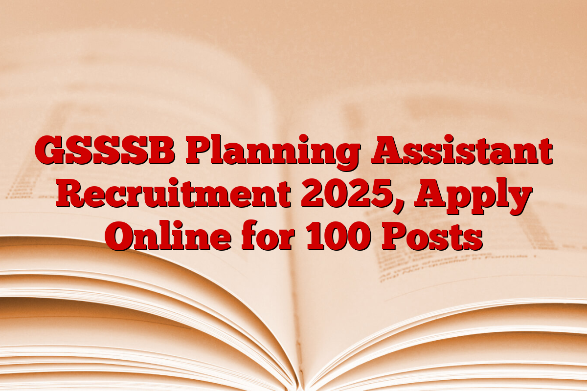 GSSSB Planning Assistant Recruitment 2025, Apply Online for 100 Posts