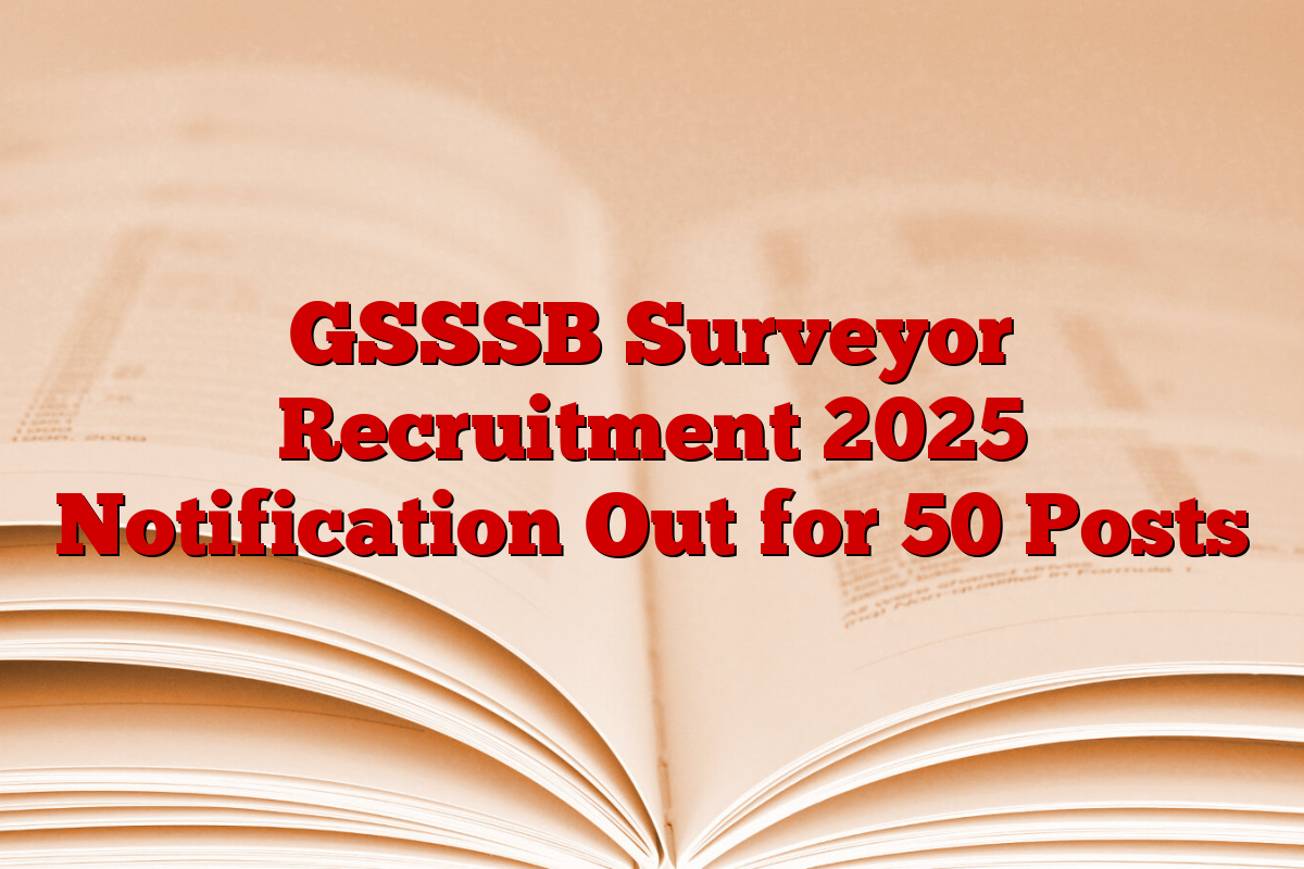 GSSSB Surveyor Recruitment 2025 Notification Out for 50 Posts