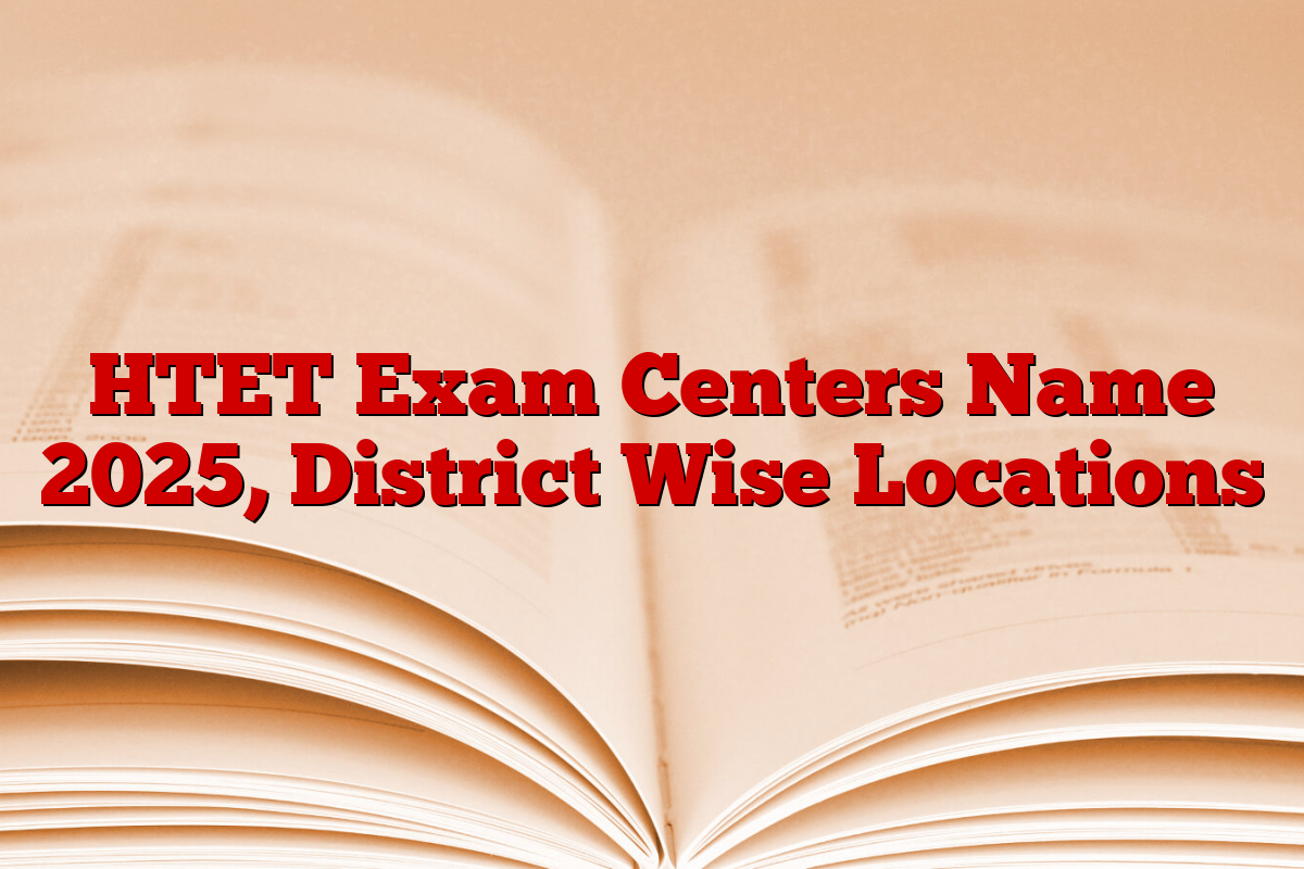 HTET Exam Centers Name 2025, District Wise Locations