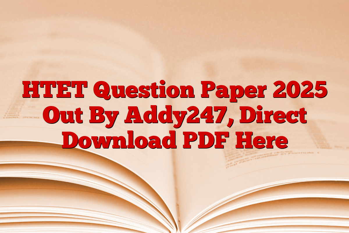 HTET Question Paper 2025 Out By Addy247, Direct Download PDF Here