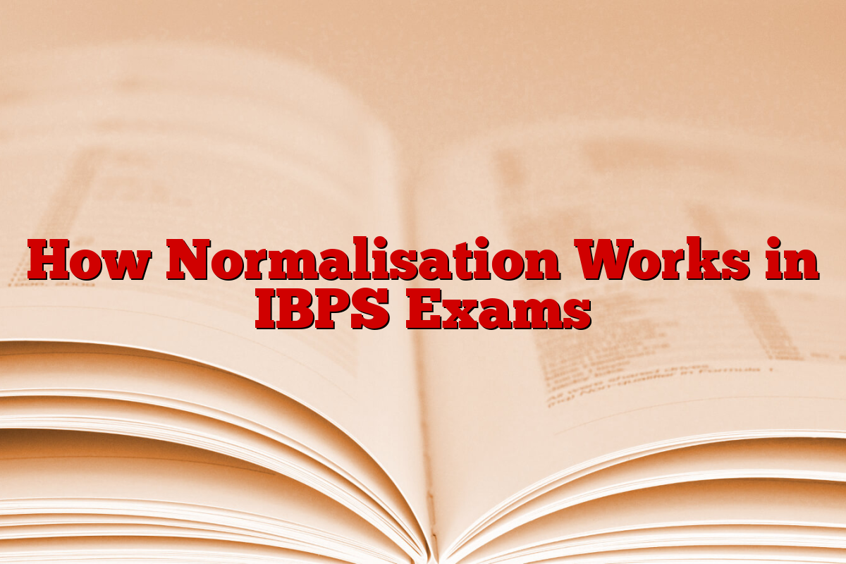 How Normalisation Works in IBPS Exams