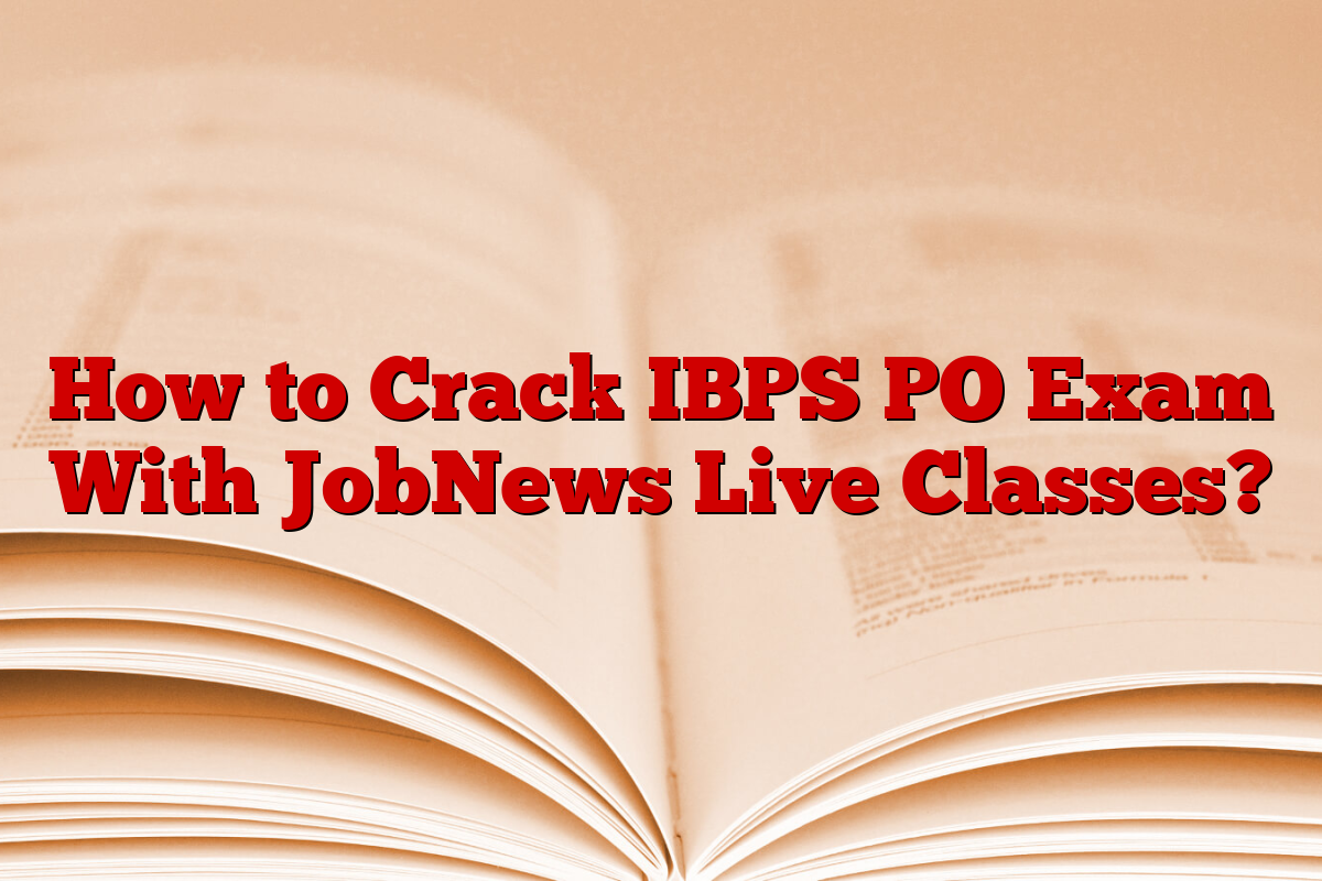 How to Crack IBPS PO Exam With JobNews Live Classes?