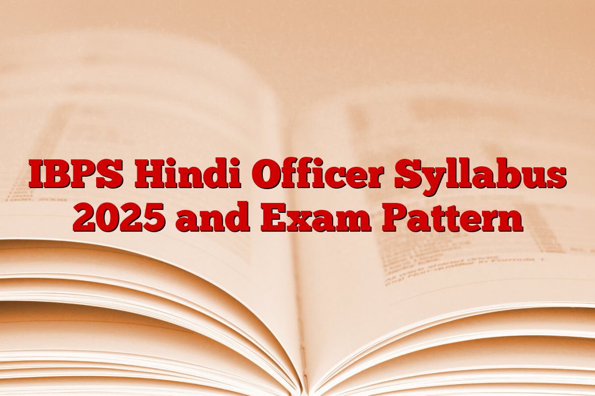 IBPS Hindi Officer Syllabus 2025 and Exam Pattern