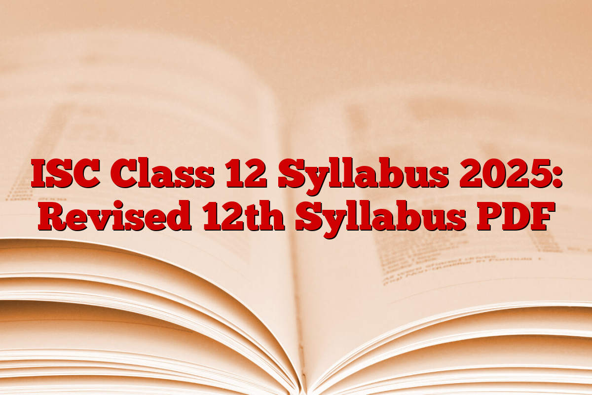 ISC Class 12 Syllabus 2025: Revised 12th Syllabus PDF