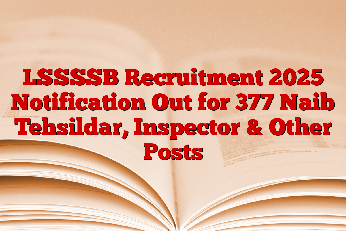 LSSSSB Recruitment 2025 Notification Out for 377 Naib Tehsildar, Inspector & Other Posts