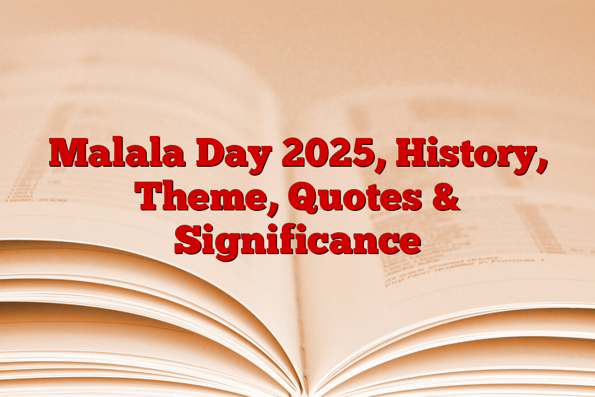 Malala Day 2025, History, Theme, Quotes & Significance