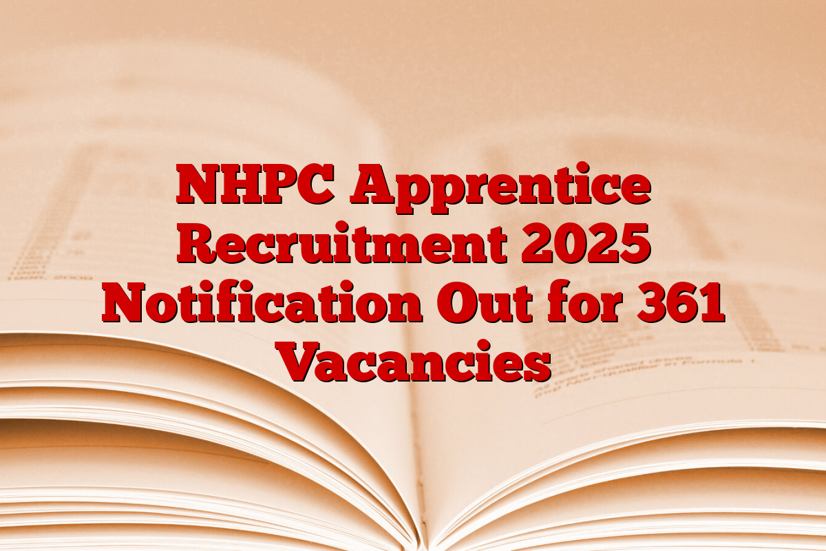 NHPC Apprentice Recruitment 2025 Notification Out for 361 Vacancies