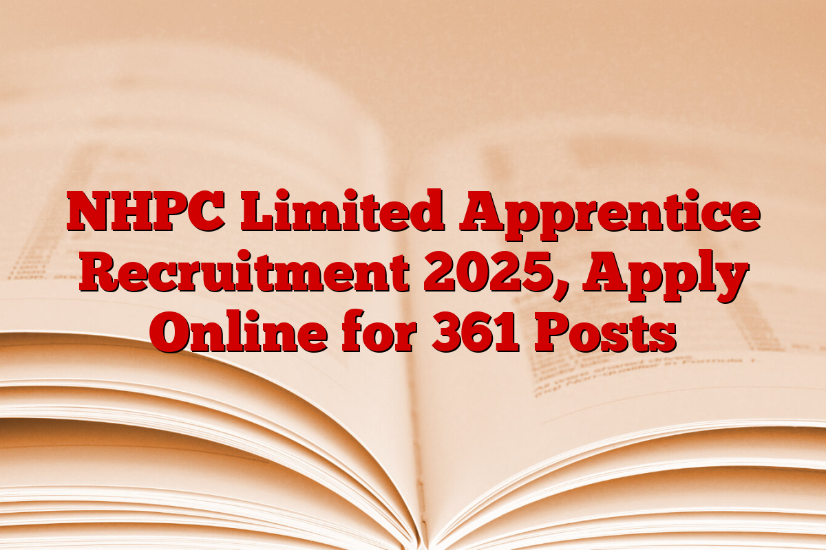 NHPC Limited Apprentice Recruitment 2025, Apply Online for 361 Posts