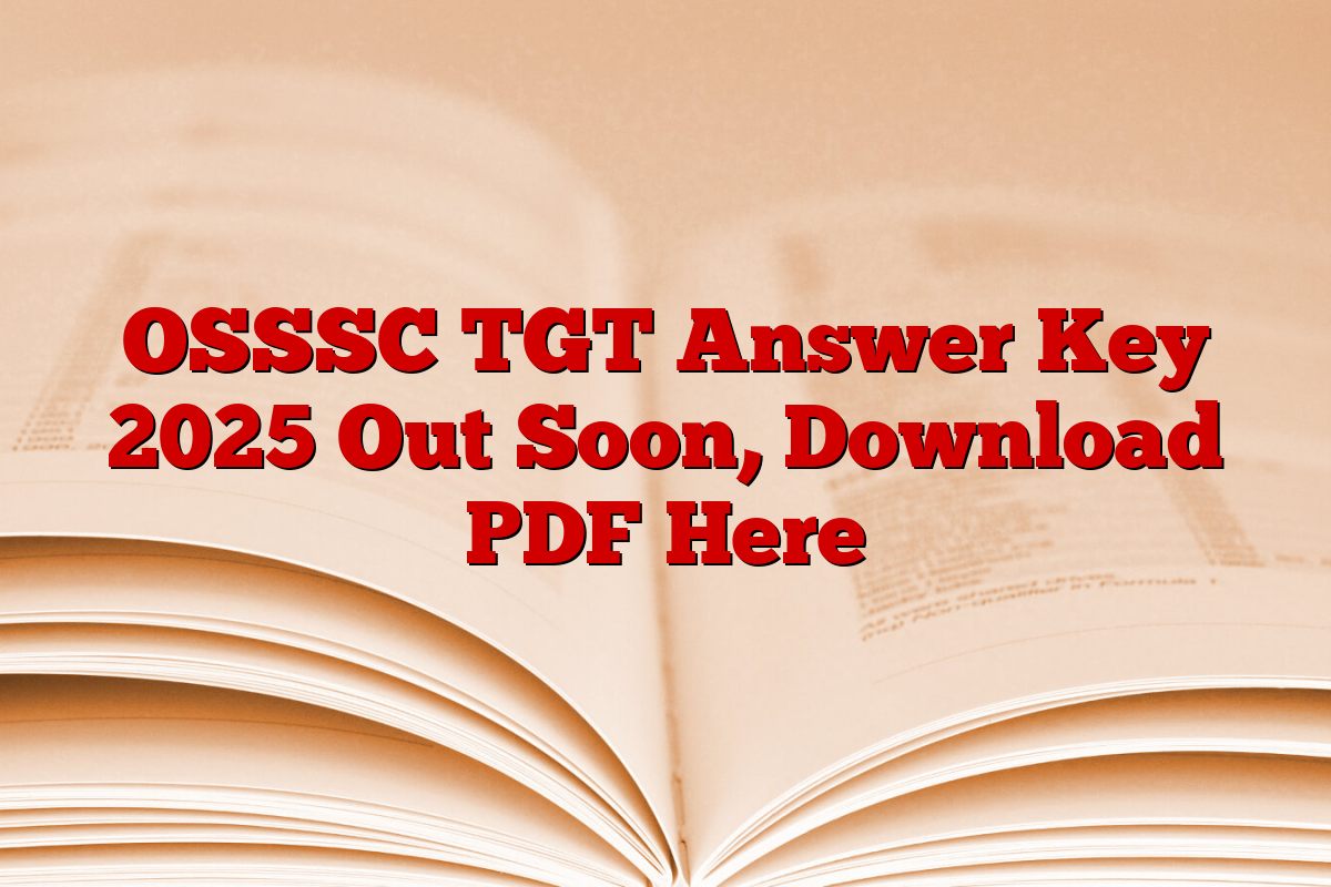 OSSSC TGT Answer Key 2025 Out Soon, Download PDF Here