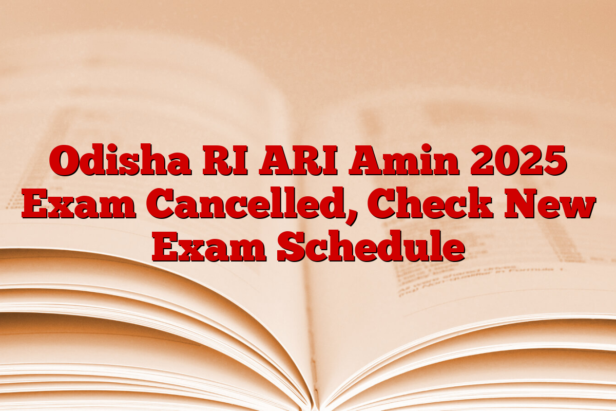Odisha RI ARI Amin 2025 Exam Cancelled, Check New Exam Schedule