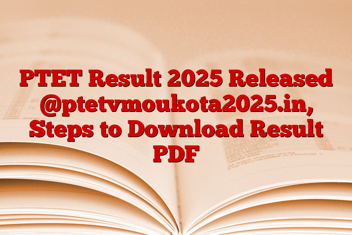 PTET Result 2025 Released @ptetvmoukota2025.in, Steps to Download Result PDF