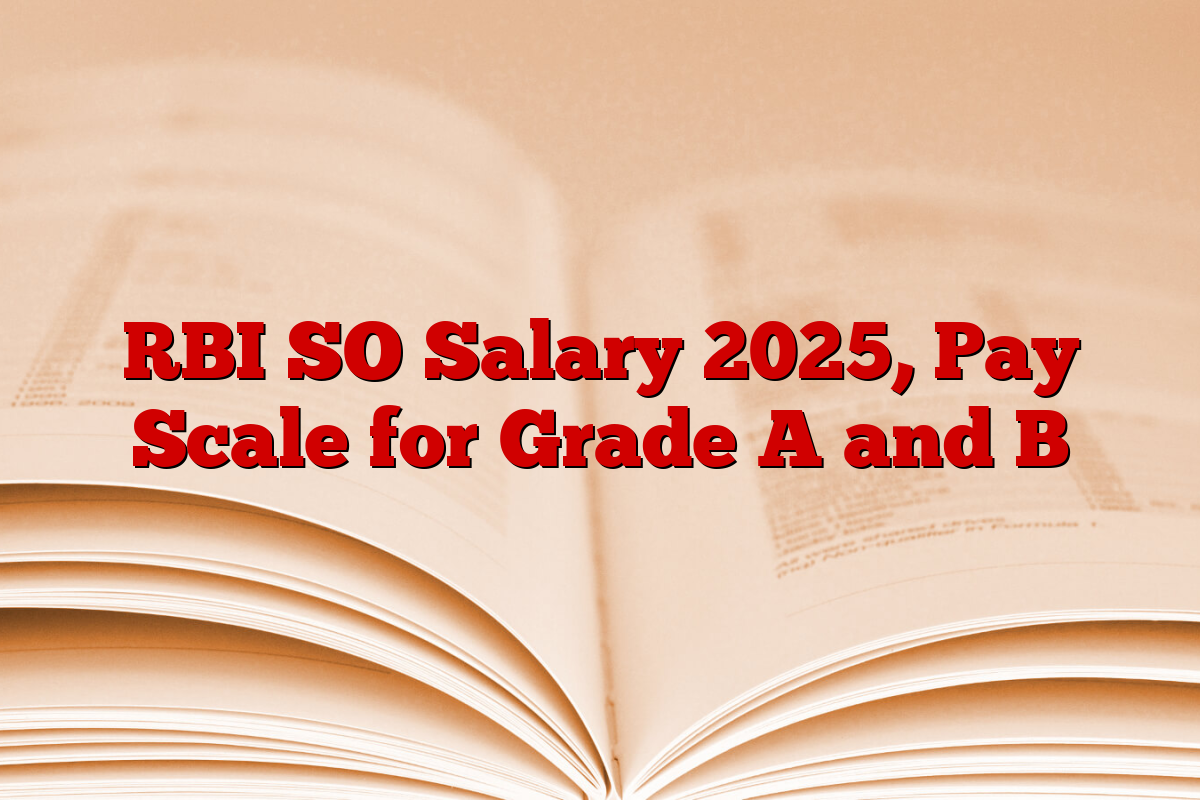 RBI SO Salary 2025, Pay Scale for Grade A and B