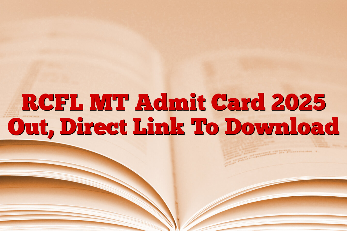 RCFL MT Admit Card 2025 Out, Direct Link To Download RCFL MT Admit Card 2025 Out, Direct Link To Download