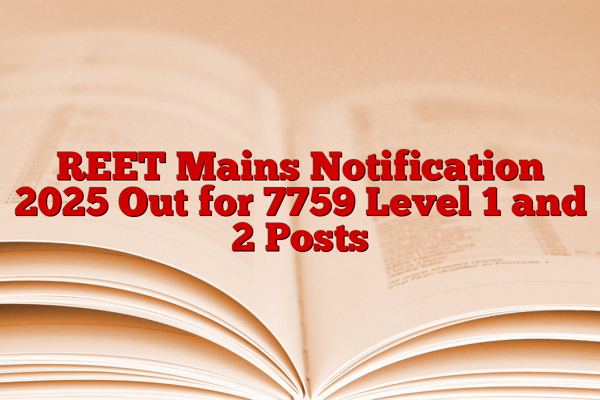 REET Mains Notification 2025 Out for 7759 Level 1 and 2 Posts