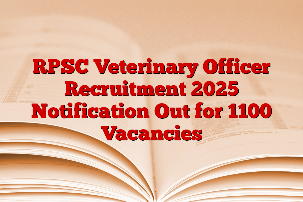 RPSC Veterinary Officer Recruitment 2025 Notification Out for 1100 Vacancies