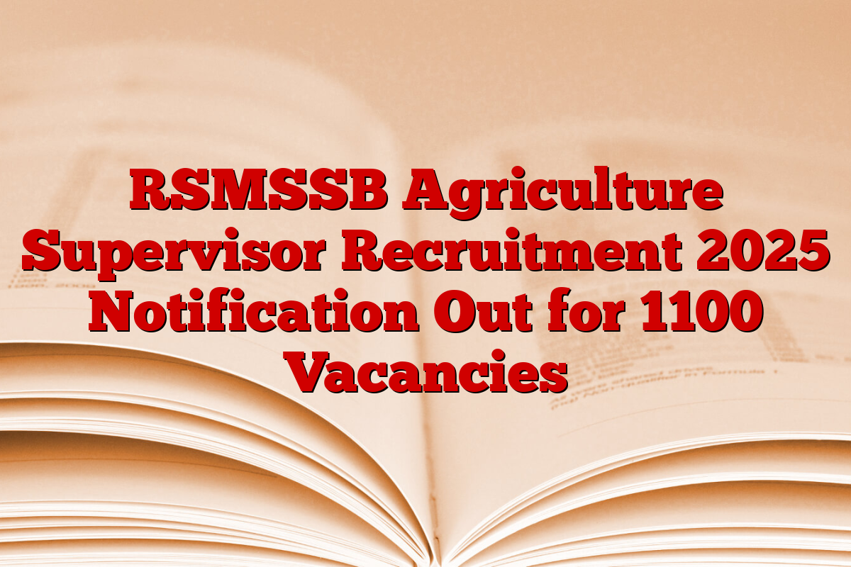 RSMSSB Agriculture Supervisor Recruitment 2025 Notification Out for 1100 Vacancies RSMSSB Agriculture Supervisor Recruitment 2025 Notification Out for 1100 Vacancies