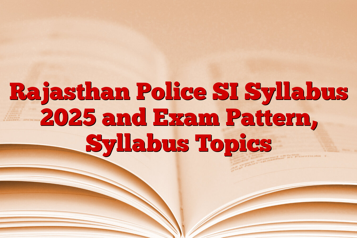 Rajasthan Police SI Syllabus 2025 and Exam Pattern, Syllabus Topics