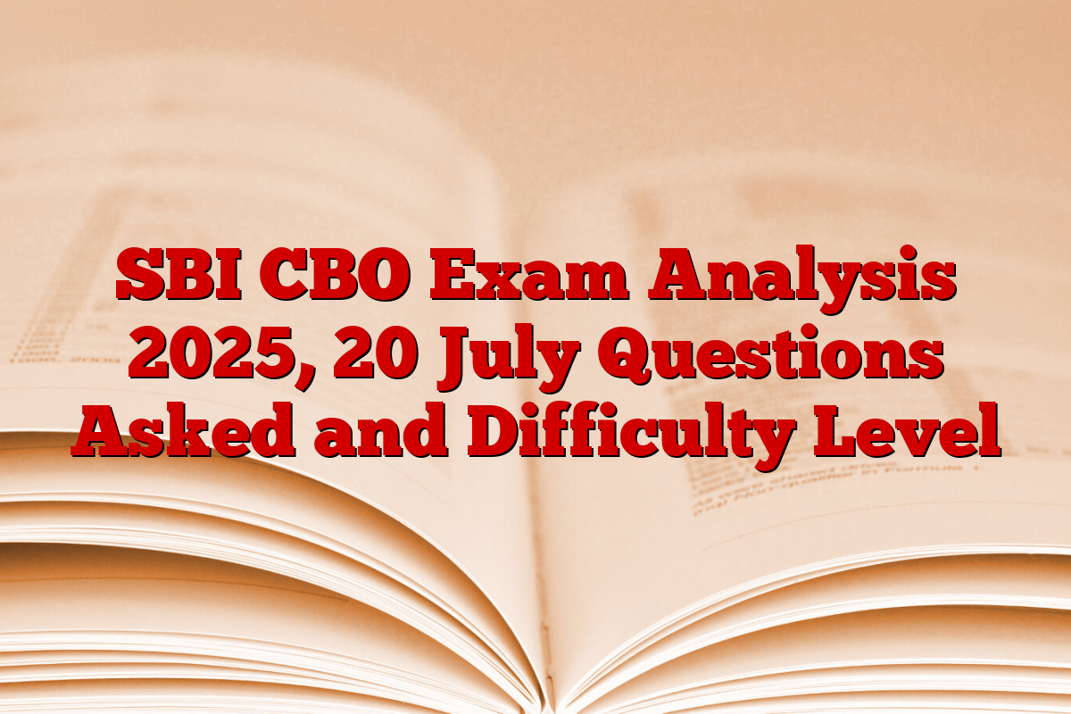 SBI CBO Exam Analysis 2025, 20 July Questions Asked and Difficulty Level
