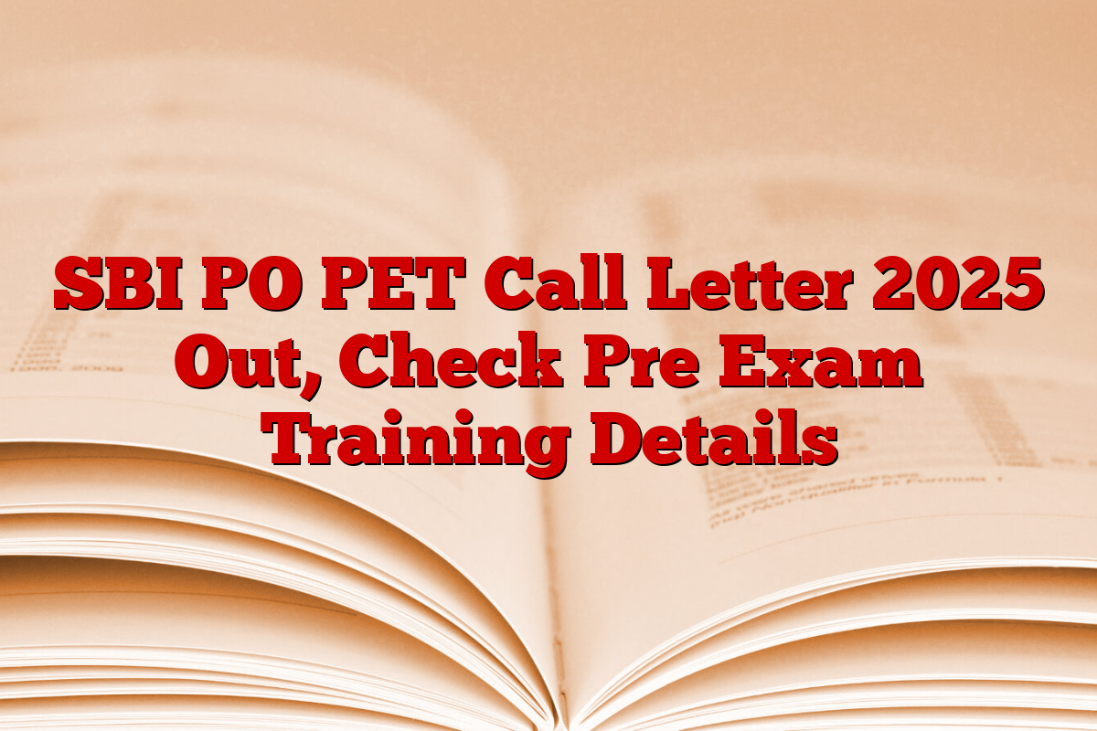 SBI PO PET Call Letter 2025 Out, Check Pre Exam Training Details