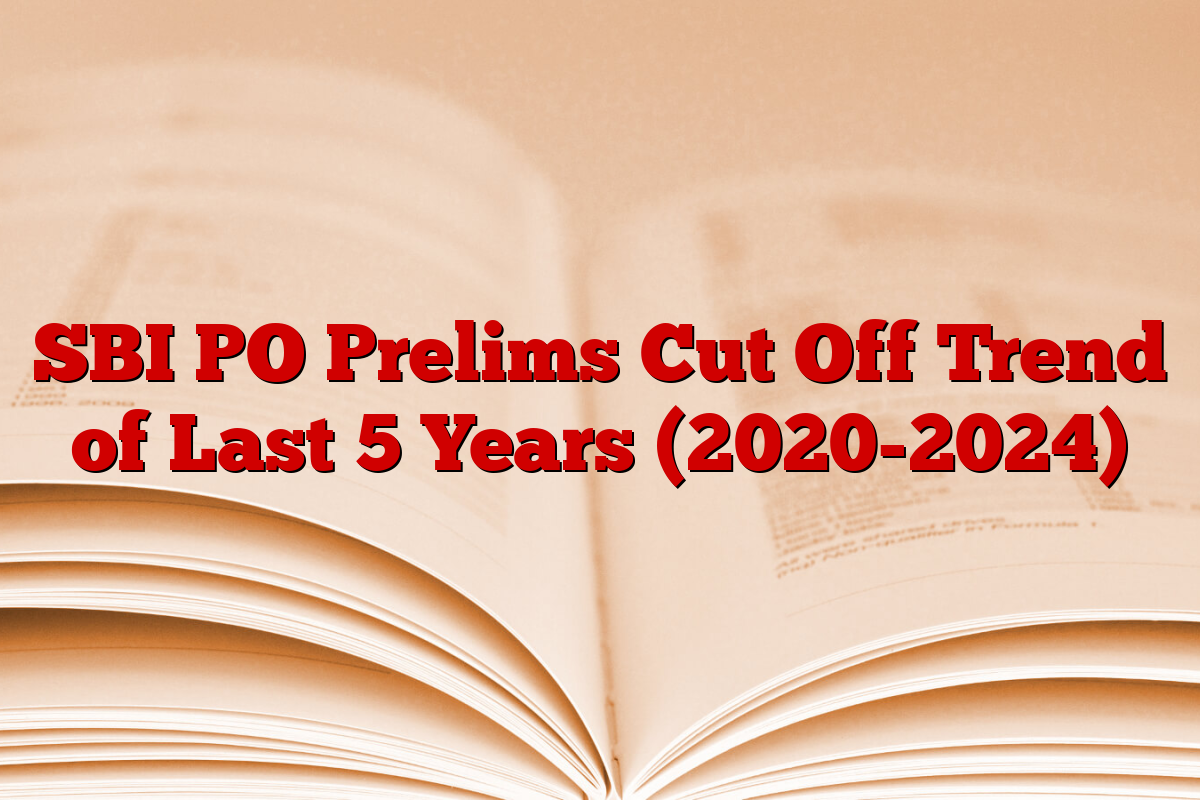 SBI PO Prelims Cut Off Trend of Last 5 Years (2020-2024)