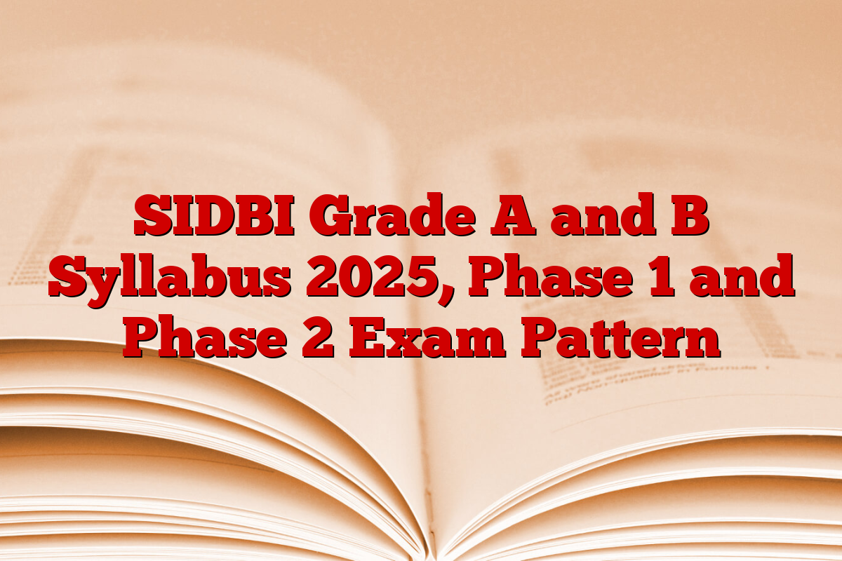 SIDBI Grade A and B Syllabus 2025, Phase 1 and Phase 2 Exam Pattern SIDBI Grade A and B Syllabus 2025, Phase 1 and Phase 2 Exam Pattern