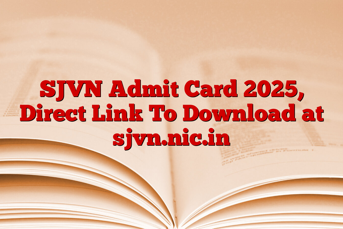 SJVN Admit Card 2025, Direct Link To Download at sjvn.nic.in