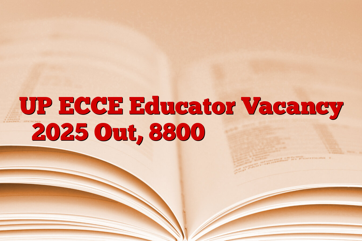 UP ECCE Educator Vacancy 2025 Out, 8800 पदों पर सीधी भर्ती