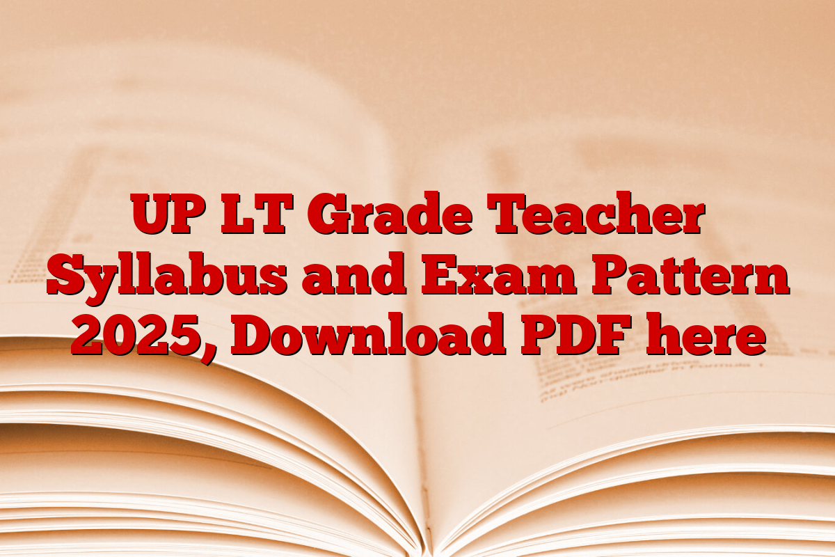 UP LT Grade Teacher Syllabus and Exam Pattern 2025, Download PDF here