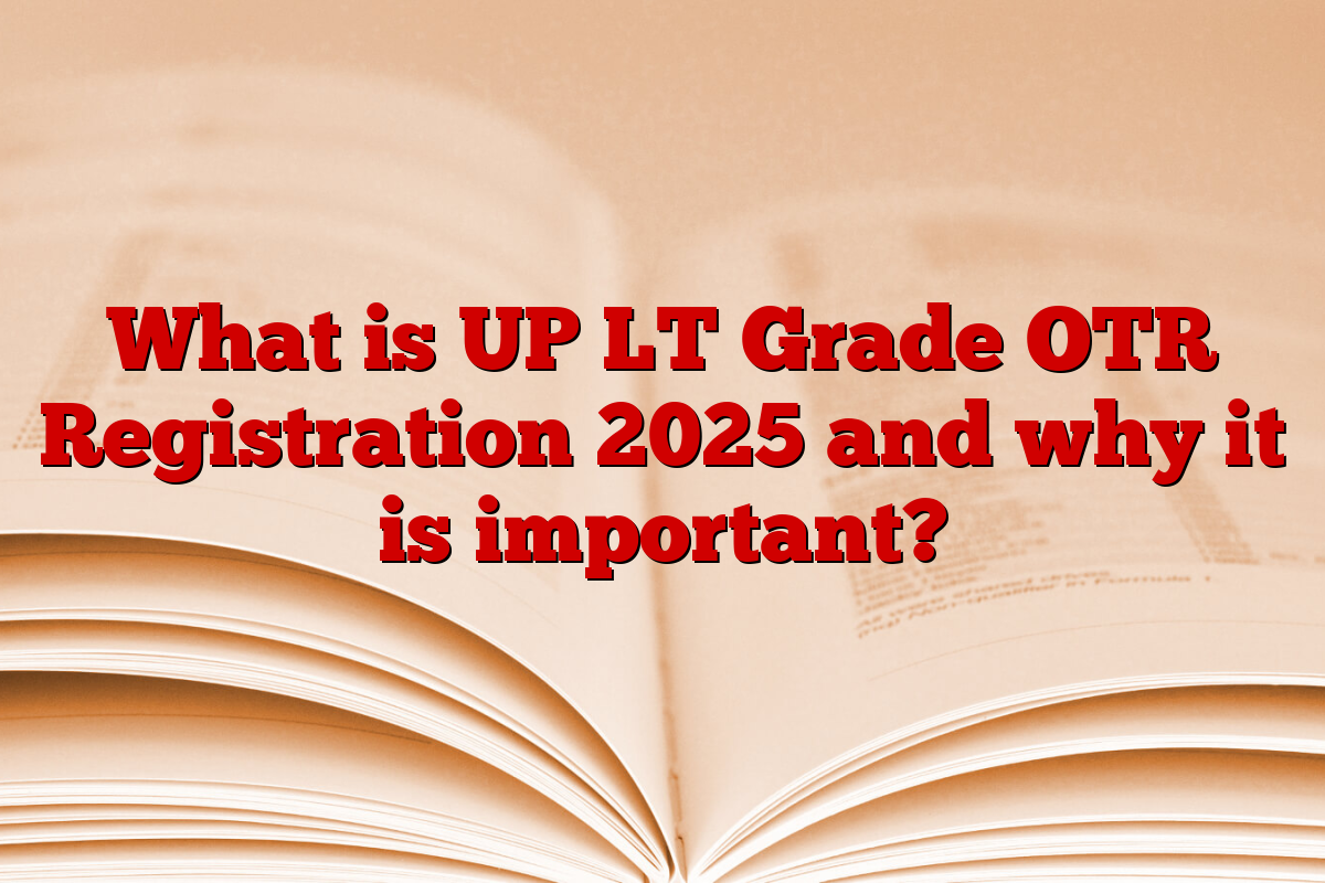 What is UP LT Grade OTR Registration 2025 and why it is important?