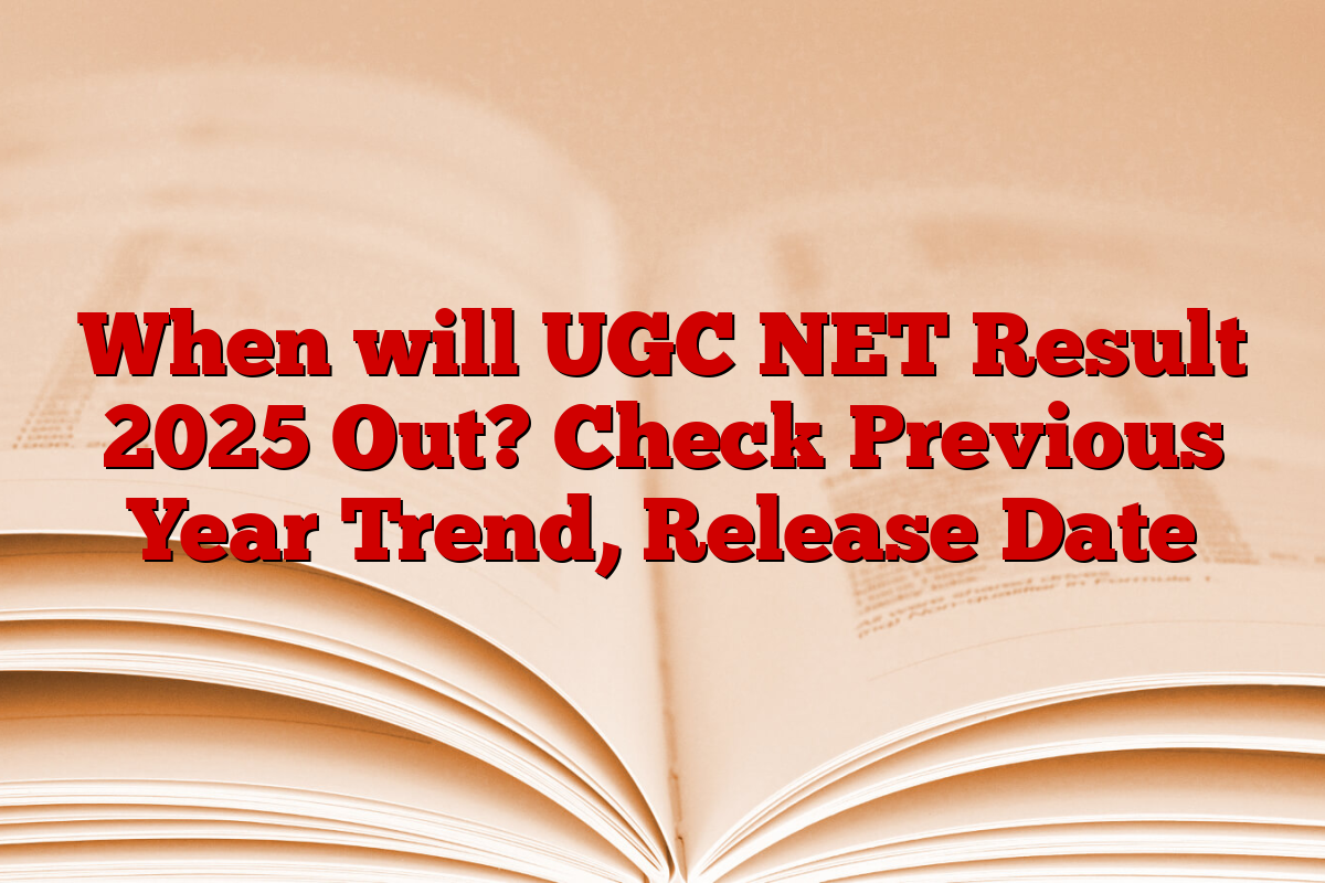 When will UGC NET Result 2025 Out? Check Previous Year Trend, Release Date