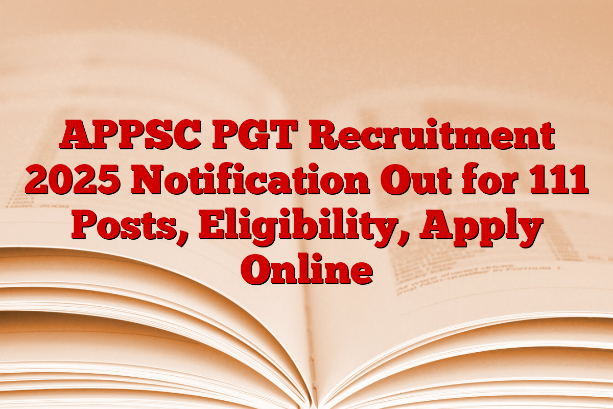 APPSC PGT Recruitment 2025 Notification Out for 111 Posts, Eligibility, Apply Online