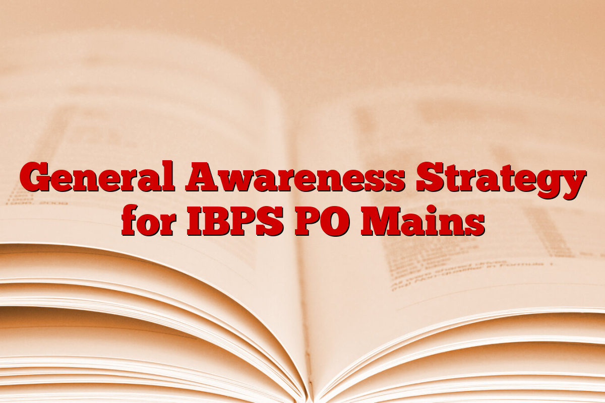 General Awareness Strategy for IBPS PO Mains