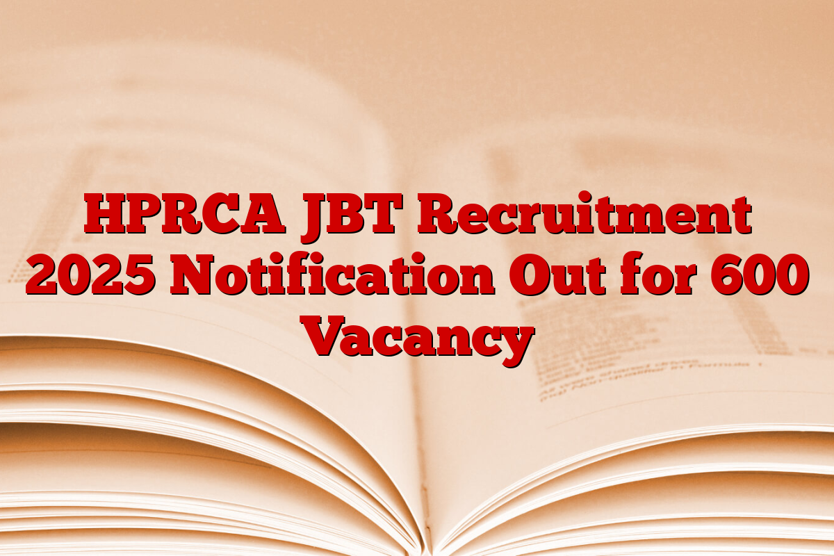 HPRCA JBT Recruitment 2025 Notification Out for 600 Vacancy