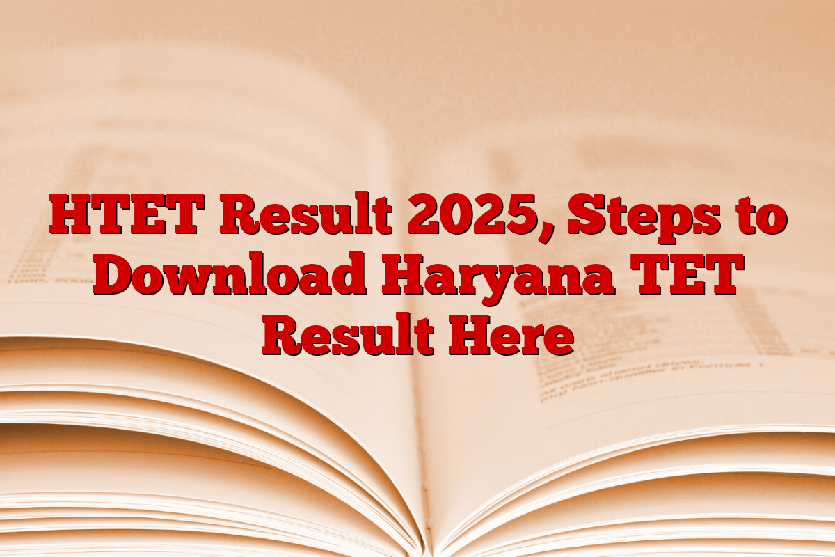 HTET Result 2025, Steps to Download Haryana TET Result Here