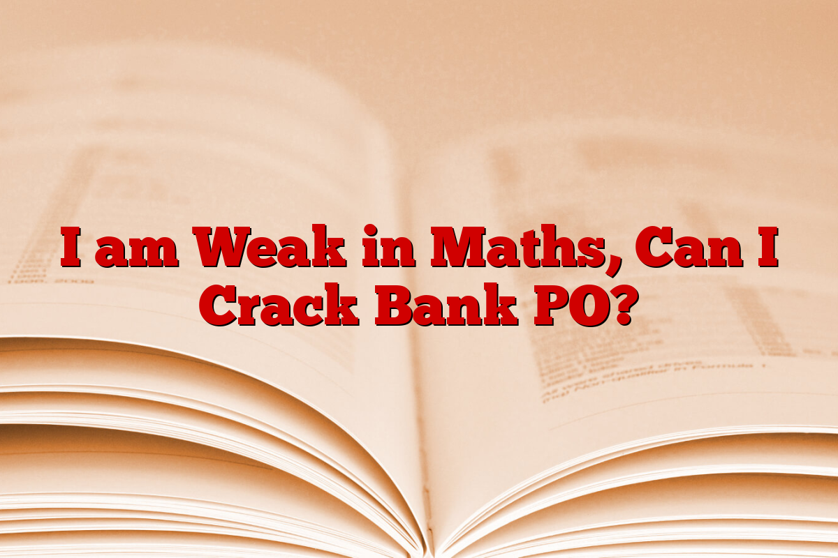 I am Weak in Maths, Can I Crack Bank PO?