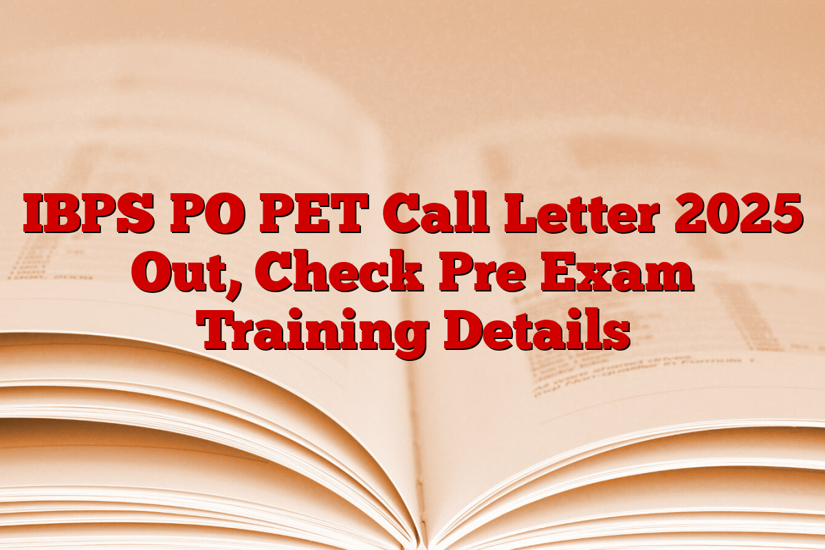 IBPS PO PET Call Letter 2025 Out, Check Pre Exam Training Details
