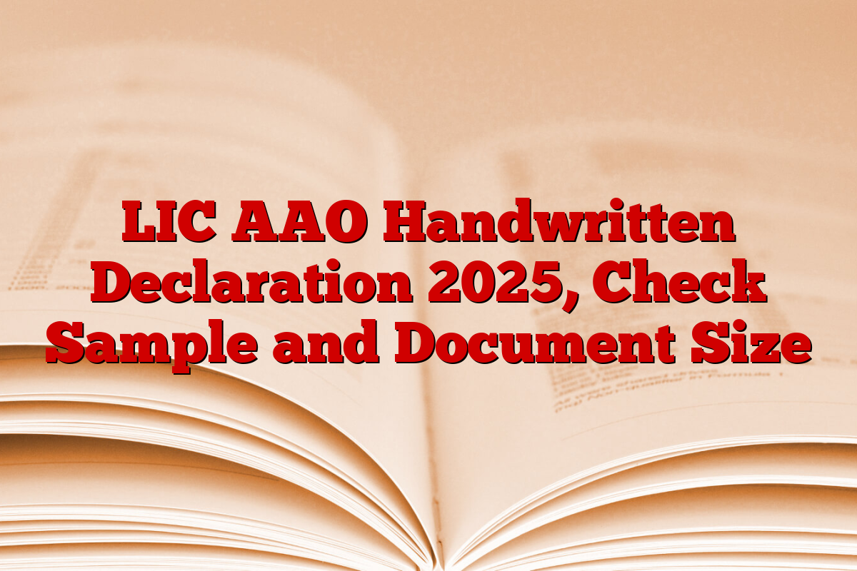 LIC AAO Handwritten Declaration 2025, Check Sample and Document Size