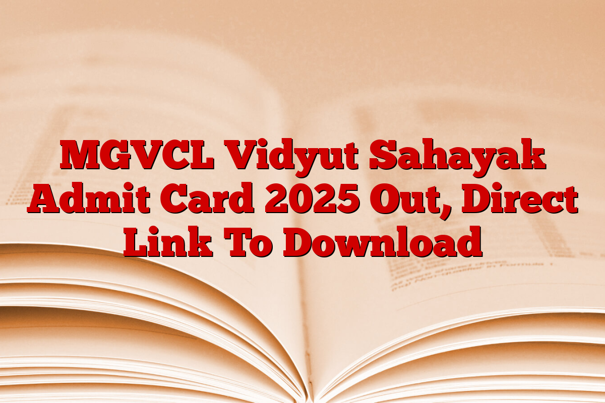 MGVCL Vidyut Sahayak Admit Card 2025 Out, Direct Link To Download