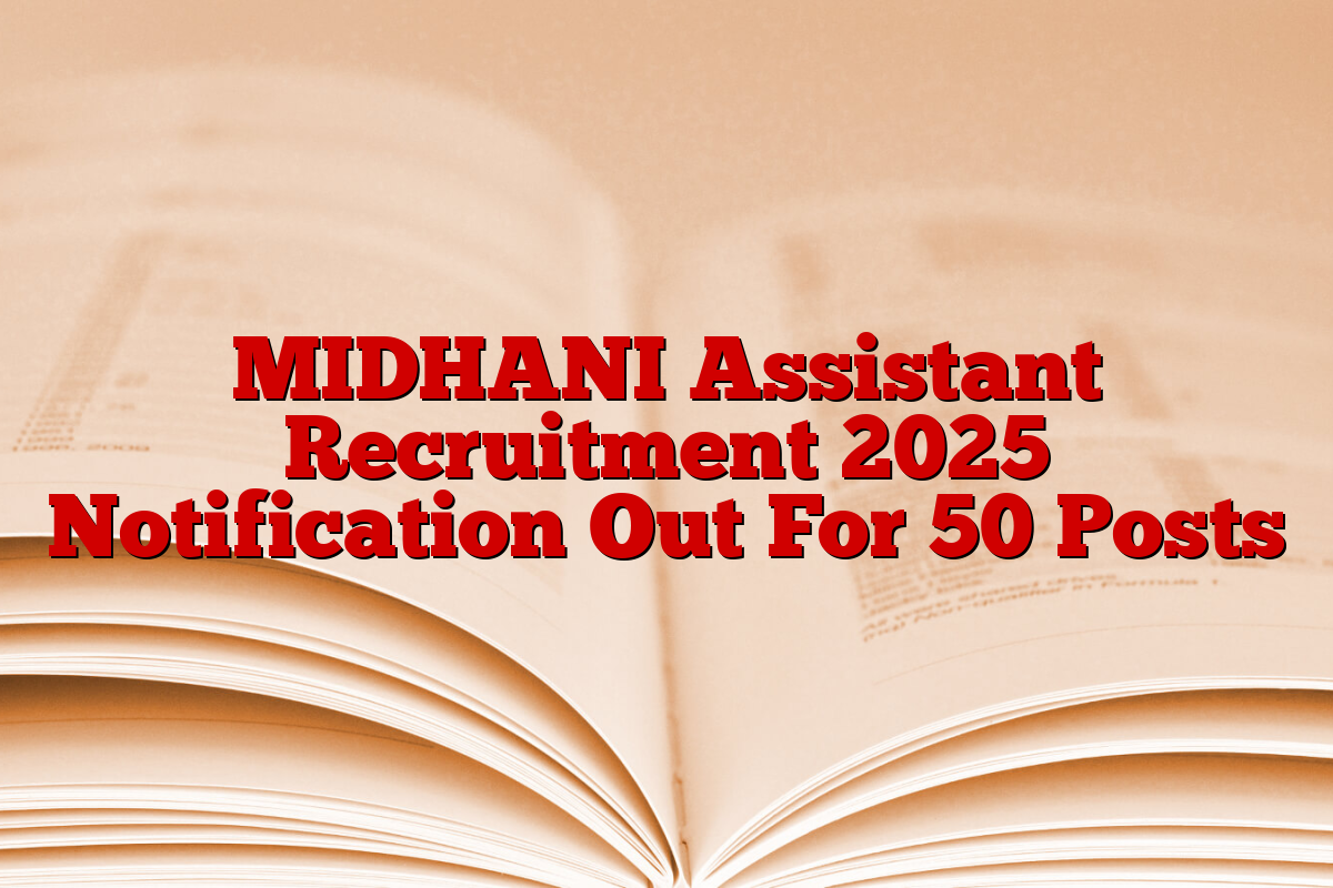 MIDHANI Assistant Recruitment 2025 Notification Out For 50 Posts