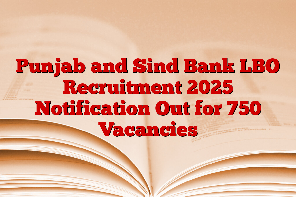 Punjab and Sind Bank LBO Recruitment 2025 Notification Out for 750 Vacancies
