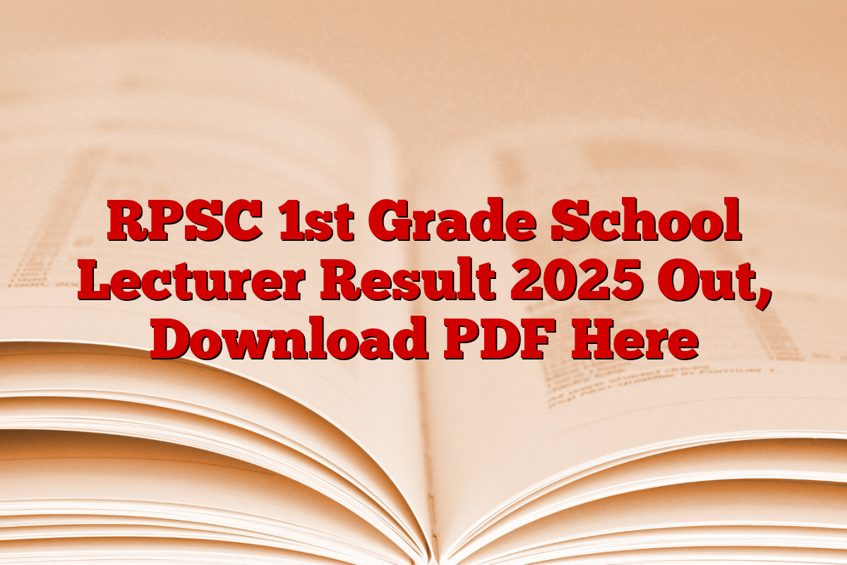 RPSC 1st Grade School Lecturer Result 2025 Out, Download PDF Here