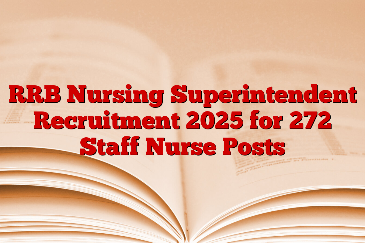 RRB Nursing Superintendent Recruitment 2025 for 272 Staff Nurse Posts