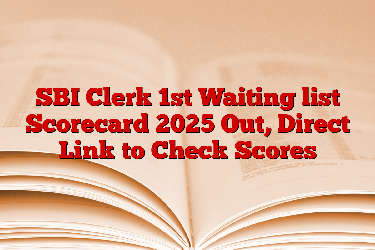 SBI Clerk 1st Waiting list Scorecard 2025 Out, Direct Link to Check Scores