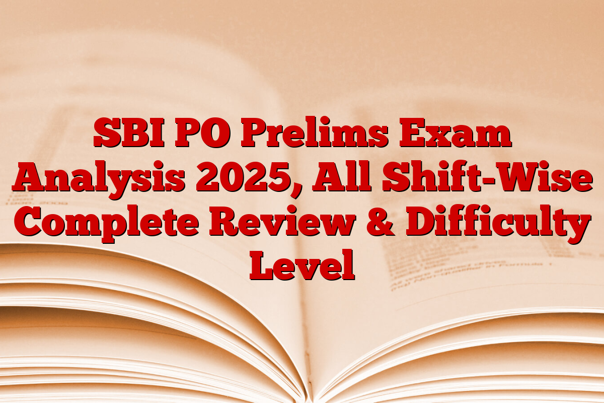 SBI PO Prelims Exam Analysis 2025, All Shift-Wise Complete Review & Difficulty Level