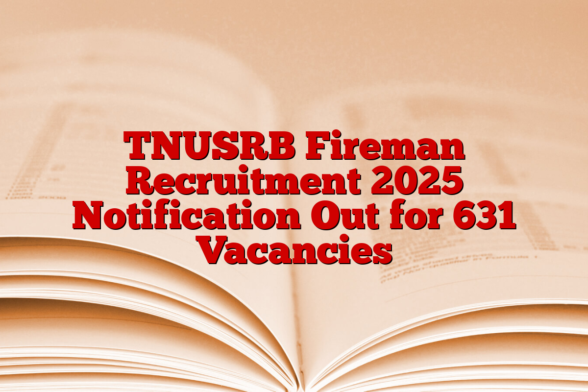 TNUSRB Fireman Recruitment 2025 Notification Out for 631 Vacancies