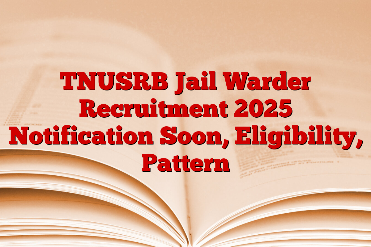 TNUSRB Jail Warder Recruitment 2025 Notification Soon, Eligibility, Pattern