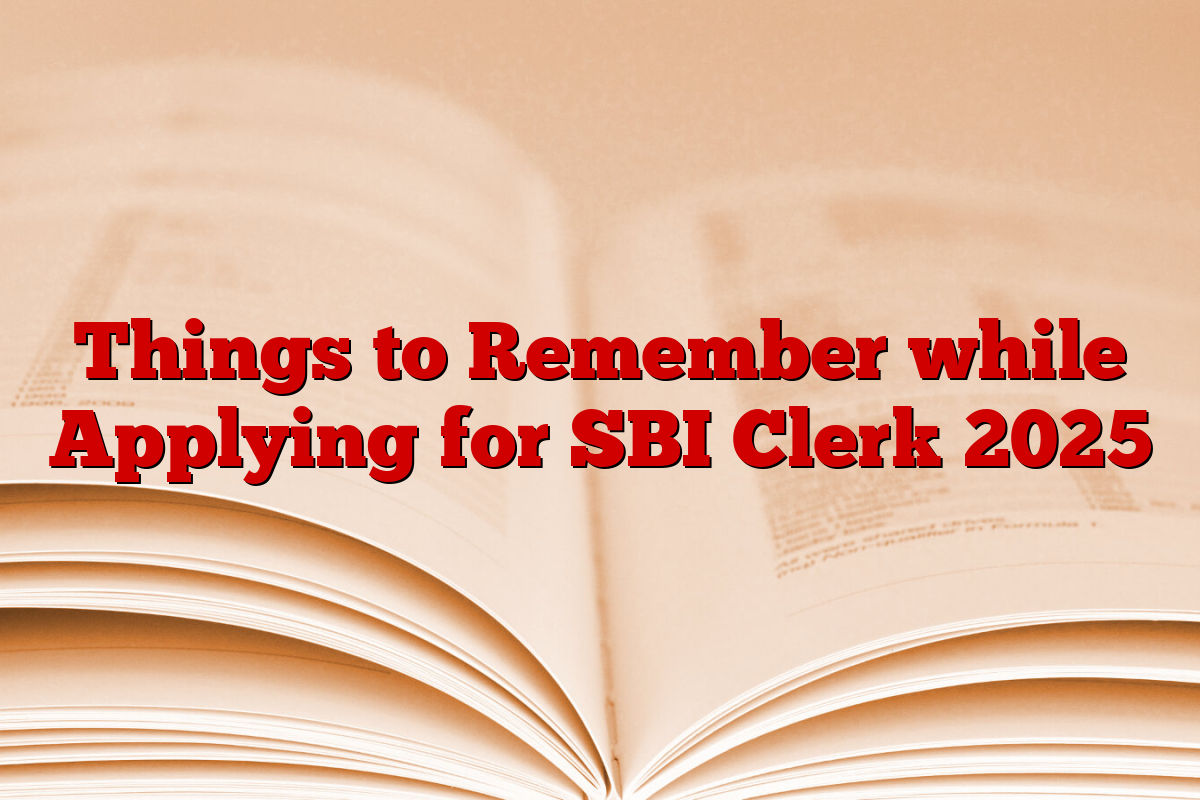 Things to Remember while Applying for SBI Clerk 2025