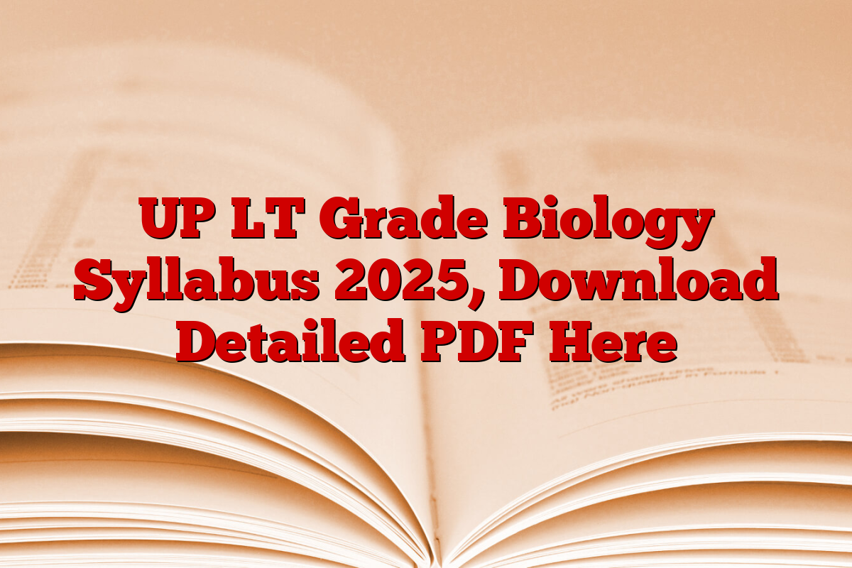UP LT Grade Biology Syllabus 2025, Download Detailed PDF Here