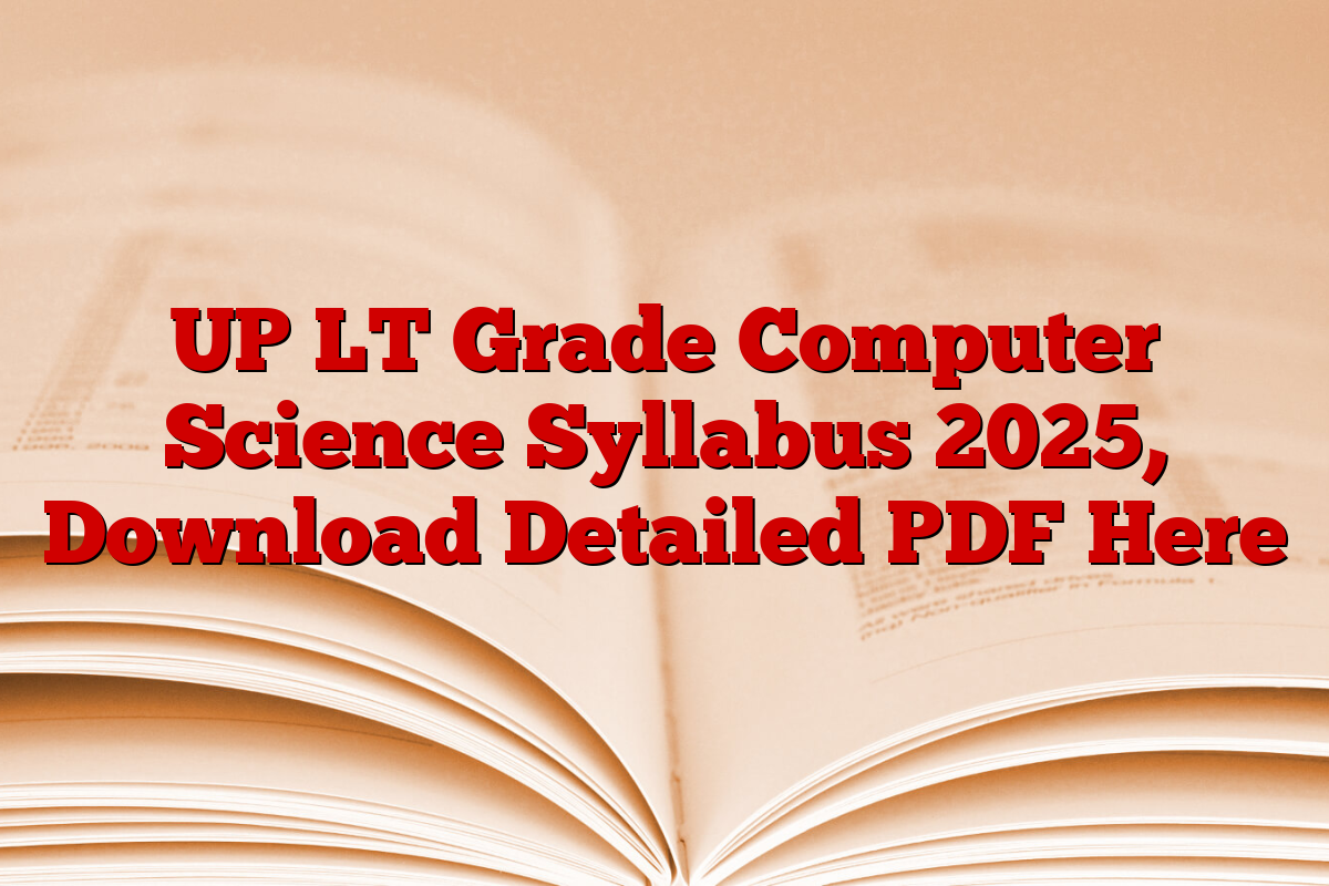UP LT Grade Computer Science Syllabus 2025, Download Detailed PDF Here